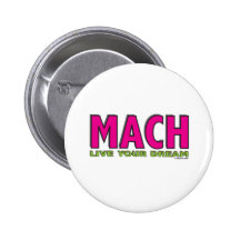 MACH- Live Your Dream Pinback Button