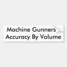Machine Gunners - Accuracy By Volume Bumper Stickers