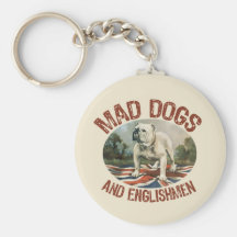 Mad Dogs & Englishmen Key Chain
