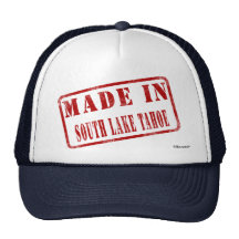 Made in South Lake Tahoe Hat