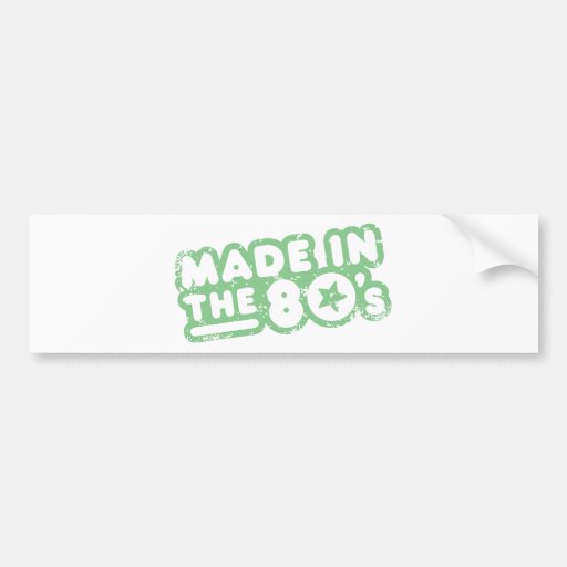 Made In The 80's Bumper Sticker