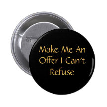 Make Me An Offer I Can't Refuse Button