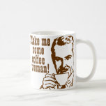 Make Me Some Coffee, Woman! Coffee Mugs
