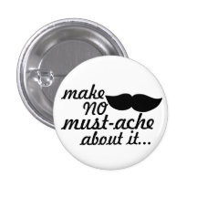 Make No Moustache About it Pins