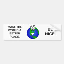 Make the world a better place bumper stickers