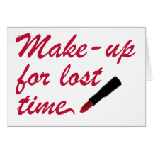 Make-up for lost time greeting card