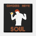 Male Gingers Have Soul Fridge Magnets