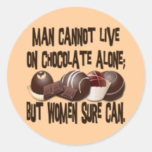 MAN CANNOT LIVE ON CHOCOLATE ALONE STICKER