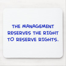 MANAGEMENT RESERVES THE RIGHT TO RESERVE RIGHTS. MOUSEMAT