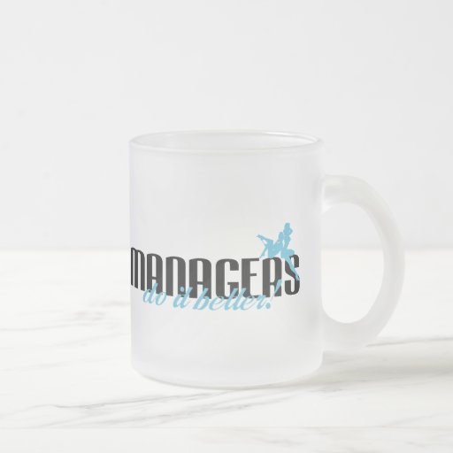 Managers Do It Better! Coffee Mug