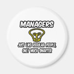 Managers...Regular People, Only Smarter Magnets