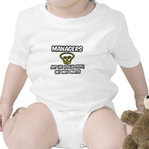 Managers...Regular People, Only Smarter Rompers