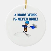 Mans Work Is Never Done Christmas Ornament
