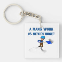 Mans Work Is Never Done Key Chains