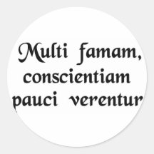 Many fear their reputation, few their conscience. round stickers