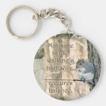 Marriage is Like a High Wire Act Squirrel Keychains