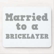 MARRIED TO A BRICKLAYER MOUSE PAD
