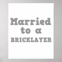 MARRIED TO A BRICKLAYER PRINT