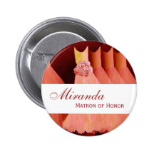 MATRON OF HONOR Pin Button Bridesmaids Gowns