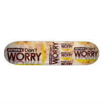Matthew 6 - Don't Worry Skateboard