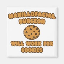 Maxillofacial Surgeon .. Will Work for Cookies Fridge Magnet