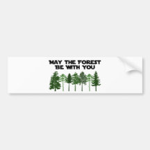 May The Forest Be WIth You Bumper Stickers