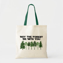 May The Forest Be WIth You Tote Bag