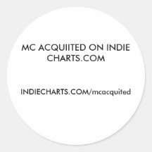 MC ACQUIITED ON INDIE CHARTS.COM, INDIECHARTS.C... ROUND STICKER