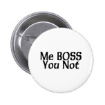 Me Boss You Not Button