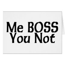 Me Boss You Not Cards