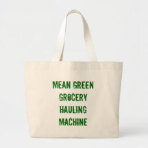 Mean Green Grocery HaulingMachine Tote Bag