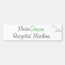 Mean Green, Recyclin' Machine Bumper Stickers