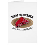 Meat Is Murder - Delicious, Tasty Murder Card