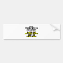 Mechanical Engineer...Assume I Am Never Wrong Bumper Sticker
