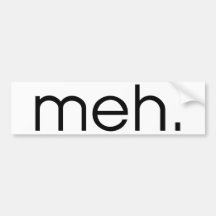 Meh Bumper Stickers