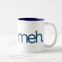 meh eh meh. coffee mugs