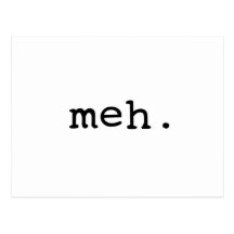 Meh. Post Card