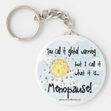 Menopause...Not Global Warming Key Chain