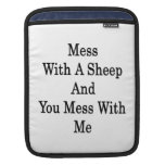 Mess With A Sheep And You Mess With Me iPad Sleeves