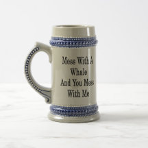 Mess With A Whale And You Mess With Me Mugs