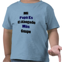 Mi Papa Es El Abogado Mas Guapo Tee Shirt