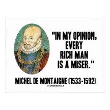 Michel de Montaigne Opinion Every Rich Man Miser Post Cards
