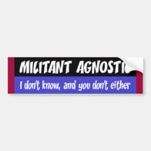 militant agnostic bumper stickers