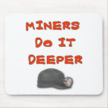 MINERS DO IT DEEPER MOUSEPAD