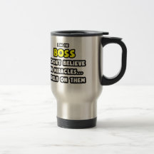 Miracles and Bosses ... Funny Mugs