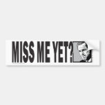 Miss-Me-YET Bumper Stickers