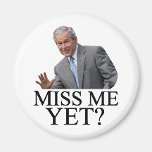 Miss Me Yet? Bush George Bush anti-obama humour Refrigerator Magnets