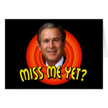 Miss Me Yet? George W Bush Card