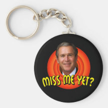 Miss Me Yet? George W Bush Keychain