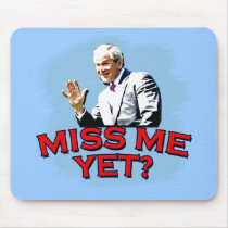 Miss Me Yet? George W Bush Tshirt Mouse Pads